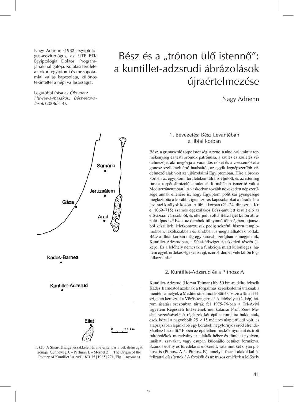 Bész és a trónon ülõ istennõ : a kuntillet-adzsrudi ábrázolások újraértelmezése Nagy Adrienn 1.