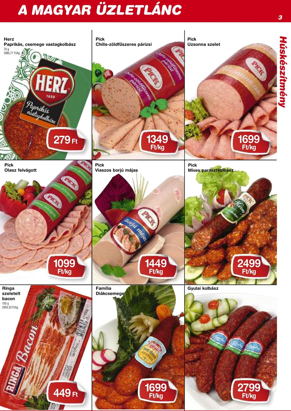 Pick Olasz felvágott Pick Viaszos borjú májas Pick Míves parasztkolbász 1099 1449