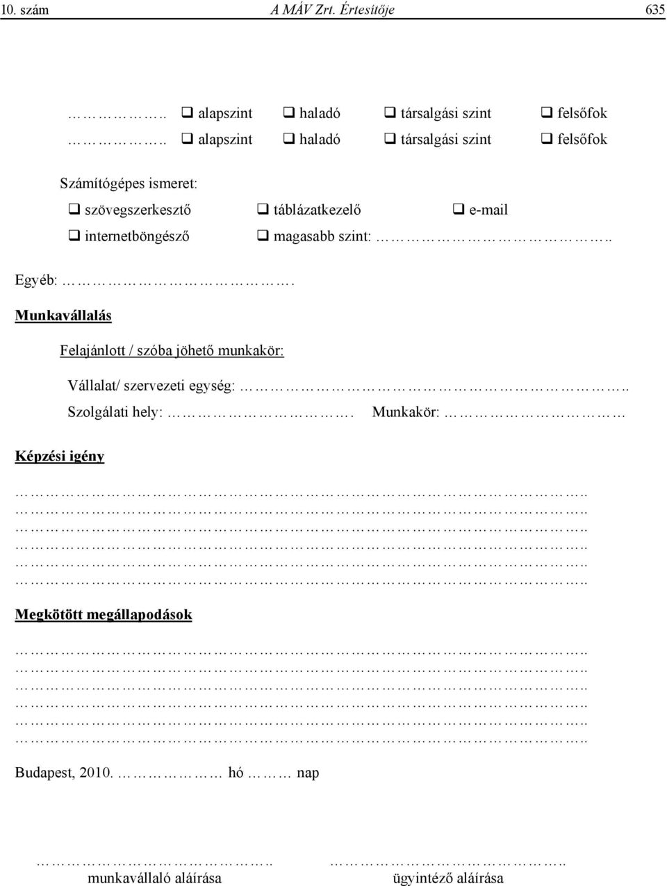 internetböngész magasabb szint:.. Egyéb:.