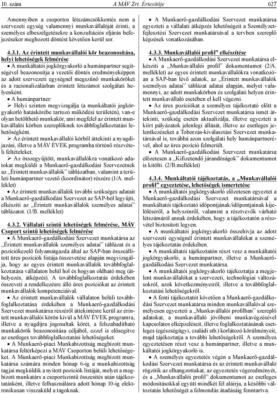 követően kerül sor. 4.3.1.