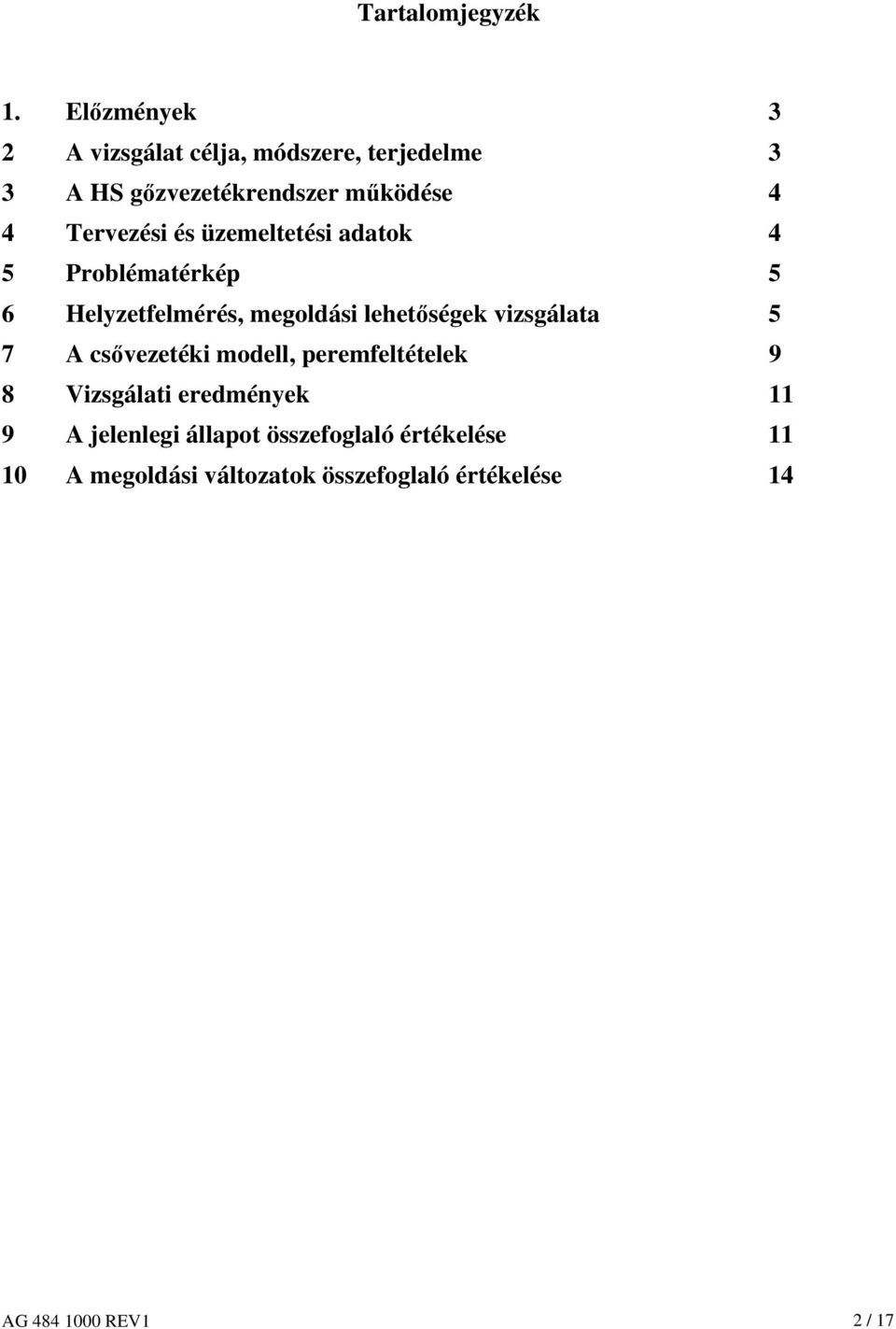 Tervezési és üzemeltetési adatok 4 5 Problématérkép 5 6 Helyzetfelmérés, megoldási lehetőségek
