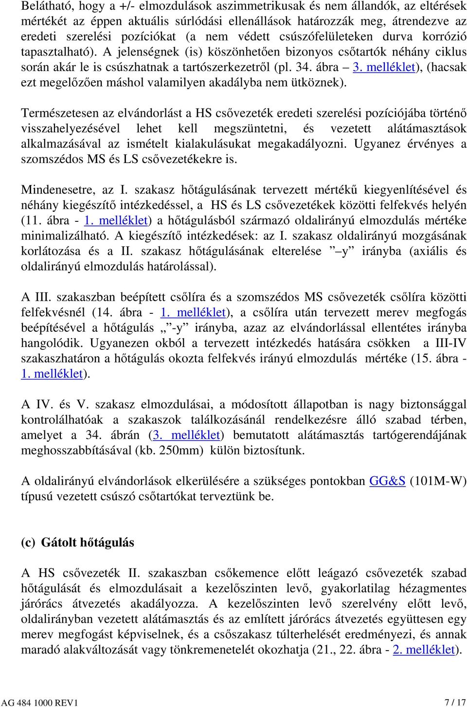 melléklet), (hacsak ezt megelőzően máshol valamilyen akadályba nem ütköznek).