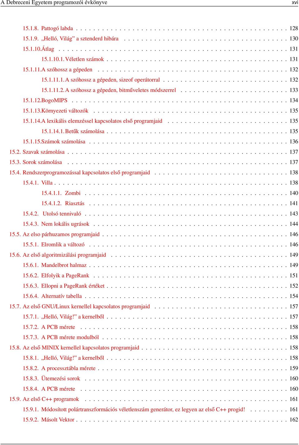 1.11.1.A szóhossz a gépeden, sizeof operátorral............................. 132 15.1.11.2.A szóhossz a gépeden, bitműveletes módszerrel......................... 133 15.1.12.BogoMIPS.................................................. 134 15.