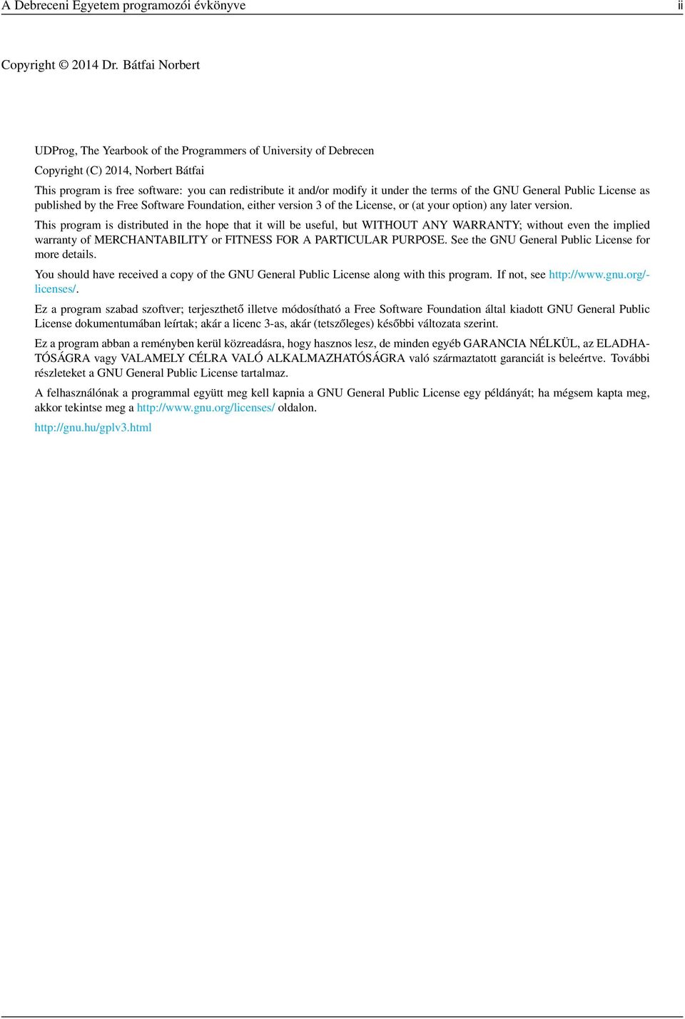 terms of the GNU General Public License as published by the Free Software Foundation, either version 3 of the License, or (at your option) any later version.