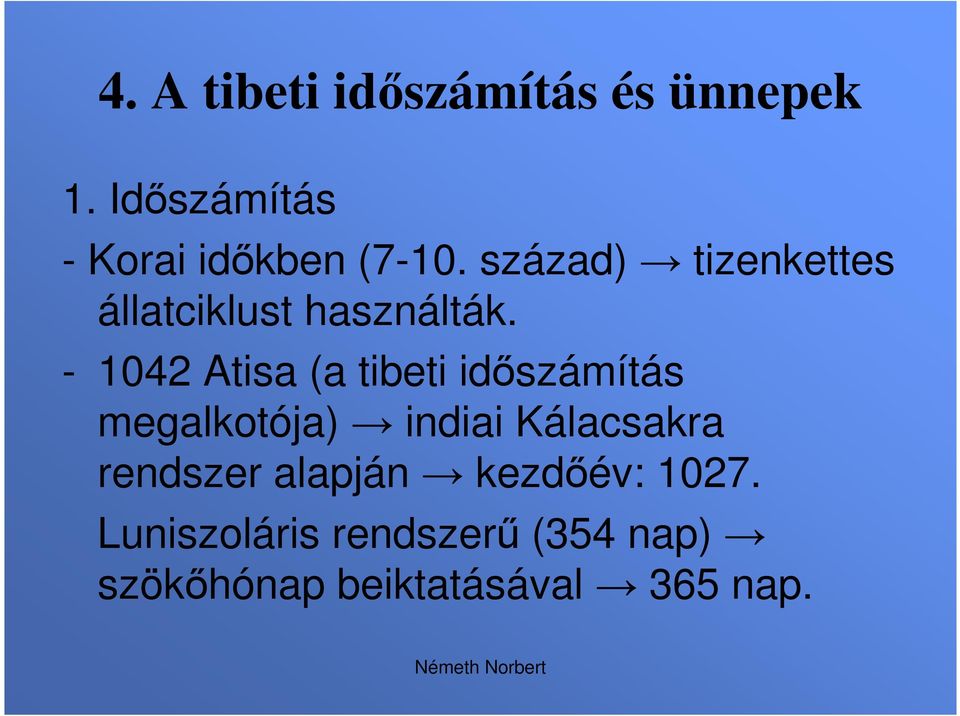 század) tizenkettes állatciklust használták.