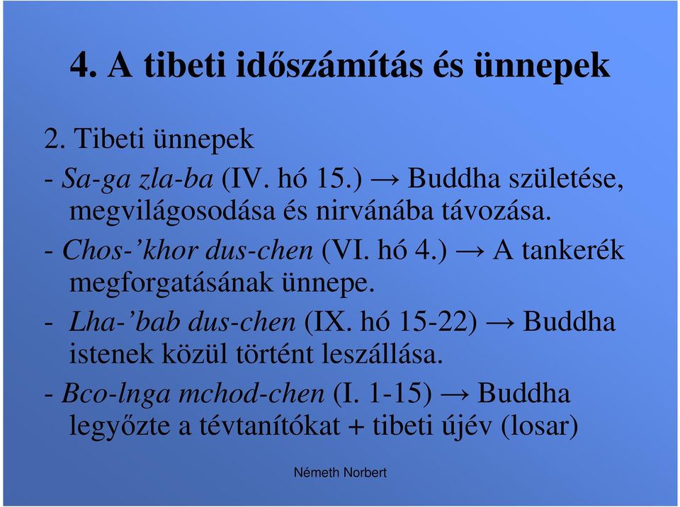 ) A tankerék megforgatásának ünnepe. - Lha- bab dus-chen (IX.