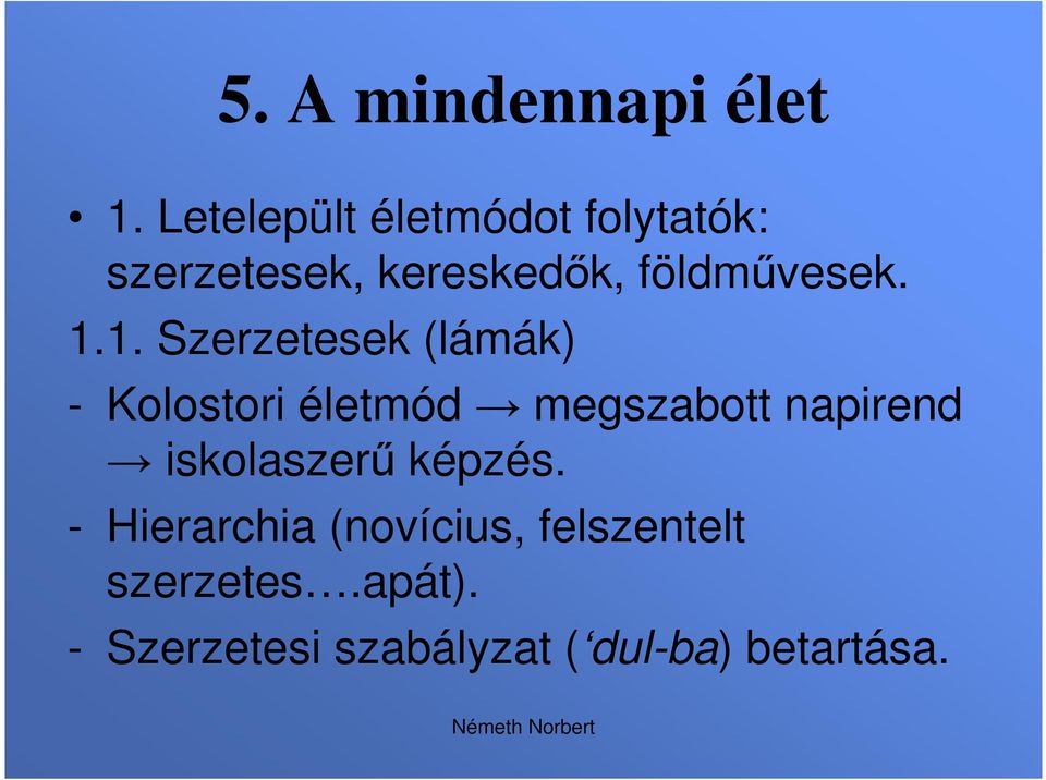 1.1. Szerzetesek (lámák) - Kolostori életmód megszabott napirend