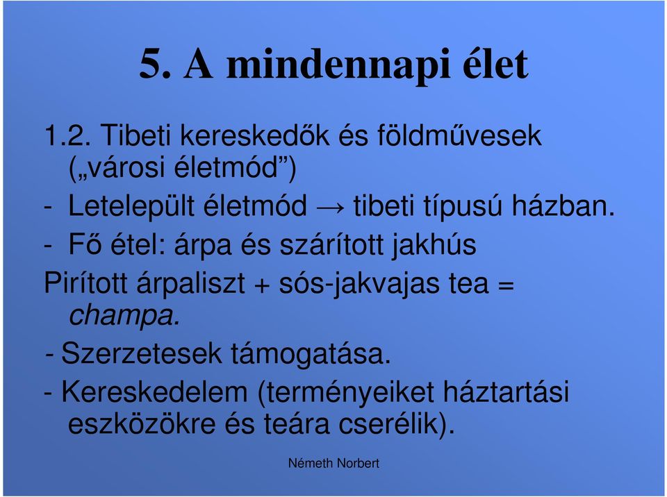 tibeti típusú házban.