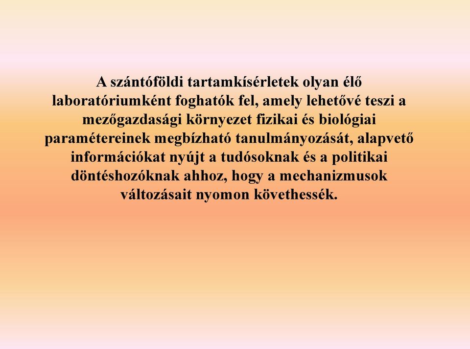 megbízható tanulmányozását, alapvető információkat nyújt a tudósoknak és a