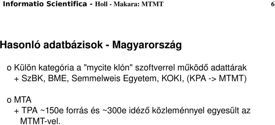 adattárak + SzBK, BME, Semmelweis Egyetem, KOKI, (KPA > MTMT) o