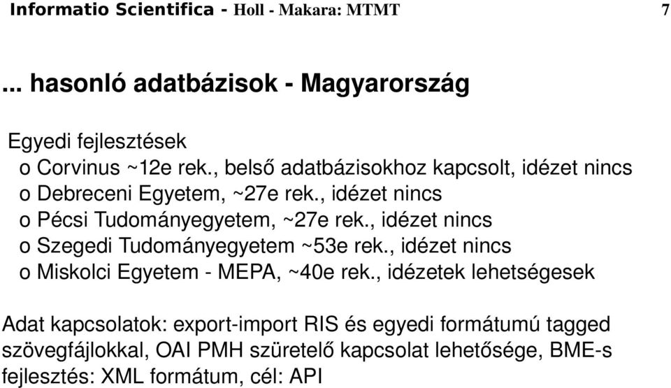 , idézet nincs o Szegedi Tudományegyetem ~53e rek., idézet nincs o Miskolci Egyetem MEPA, ~40e rek.