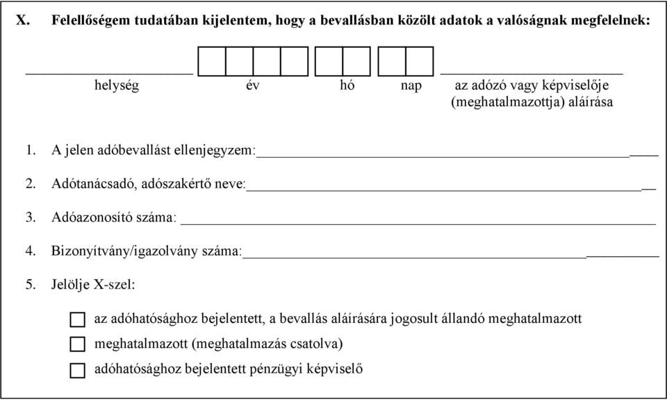Adótanácsadó, adószakértő neve: 3. Adóazonosító száma: 4. Bizonyítvány/igazolvány száma: 5.