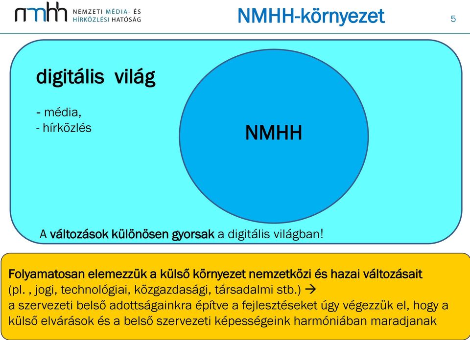 , jogi, technológiai, közgazdasági, társadalmi stb.