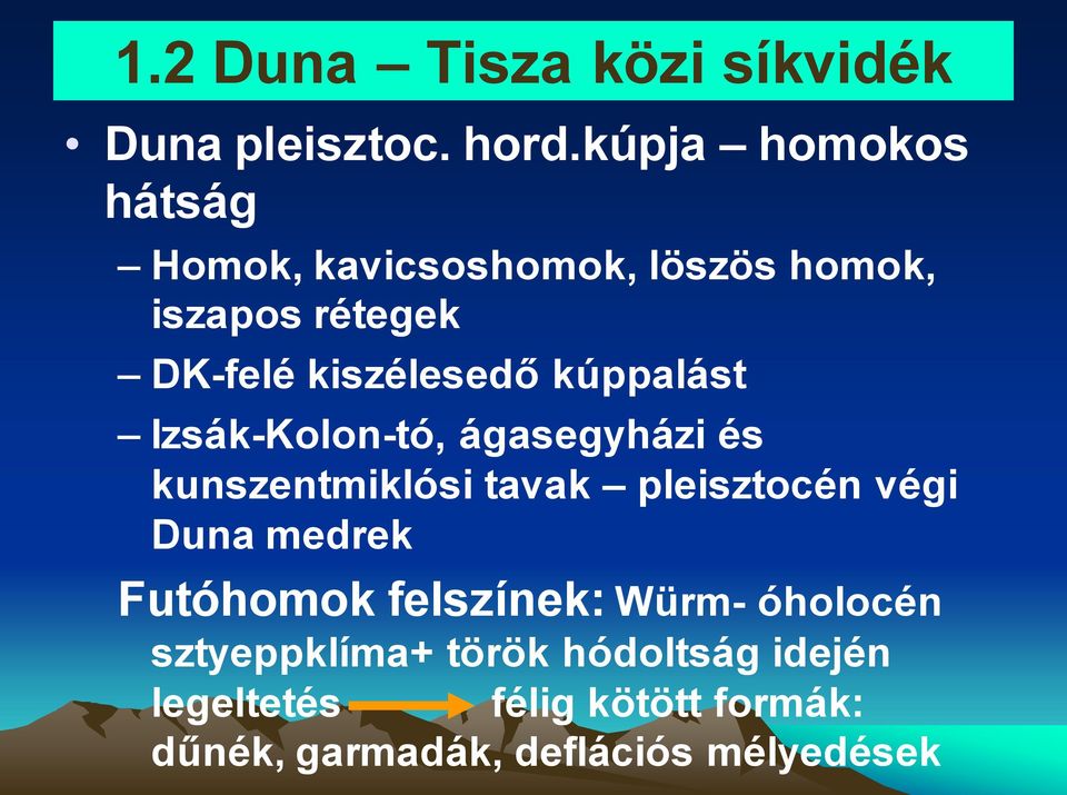 kúppalást Izsák-Kolon-tó, ágasegyházi és kunszentmiklósi tavak pleisztocén végi Duna medrek