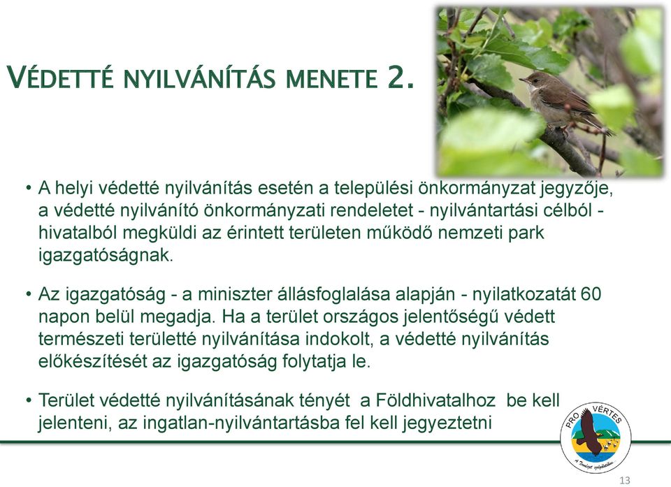 megküldi az érintett területen működő nemzeti park igazgatóságnak.