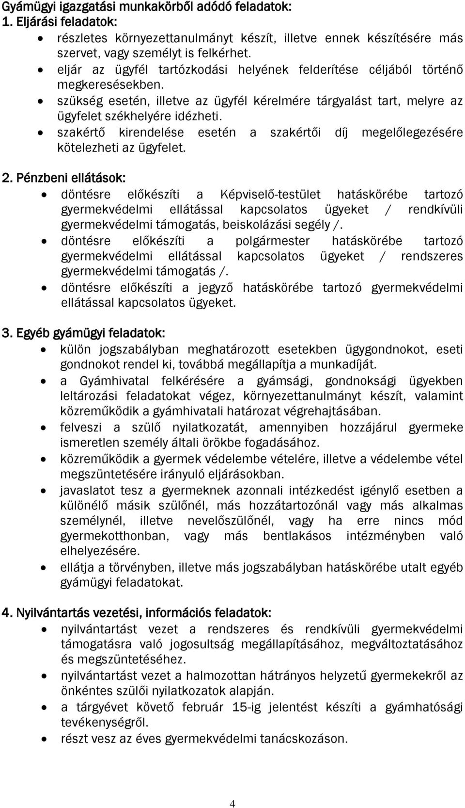 szakértő kirendelése esetén a szakértői díj megelőlegezésére kötelezheti az ügyfelet. 2.