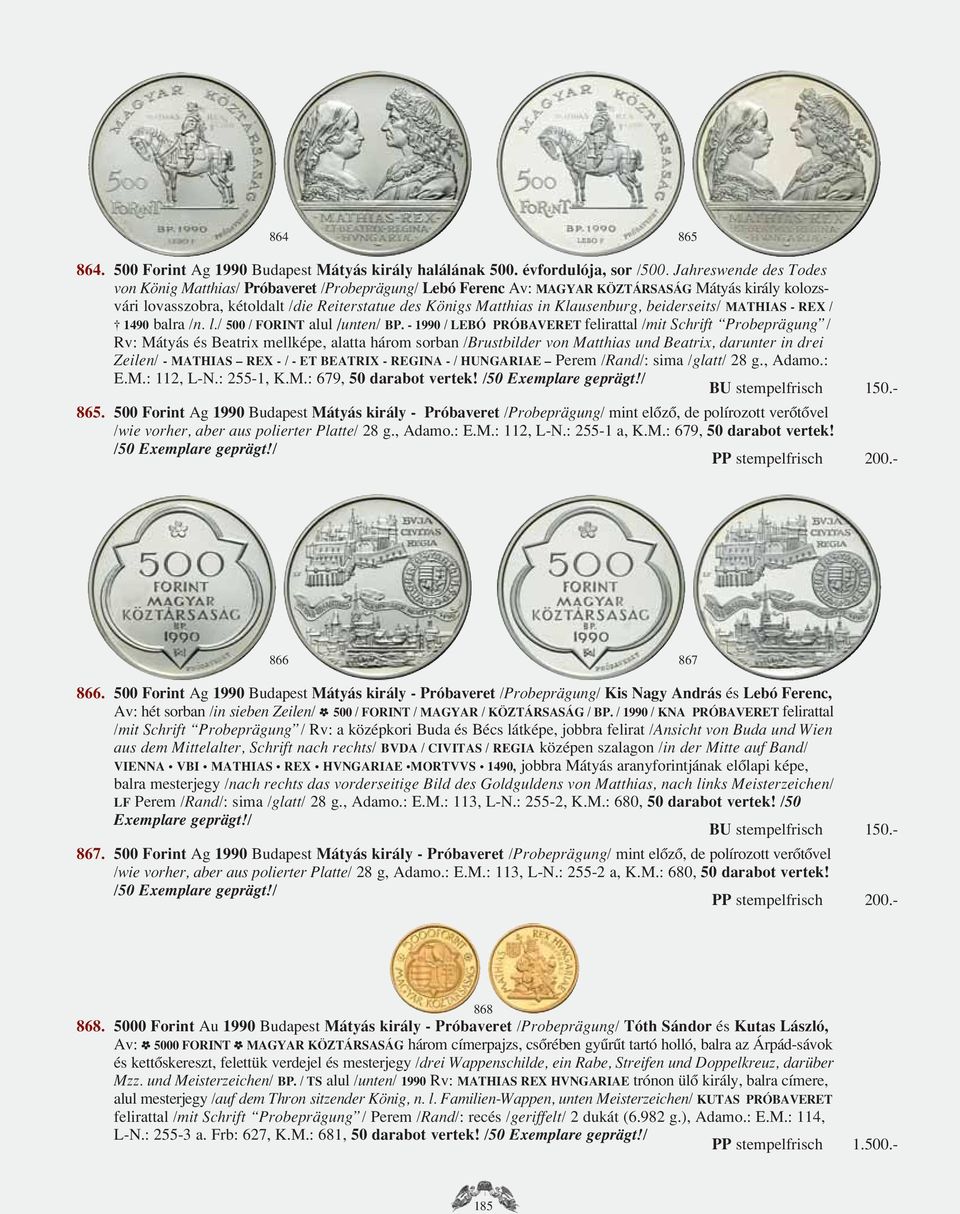 Klausenburg, beiderseits/ MATHIAS - REX / 1490 balra /n. l./ 500 / FORINT alul /unten/ BP.