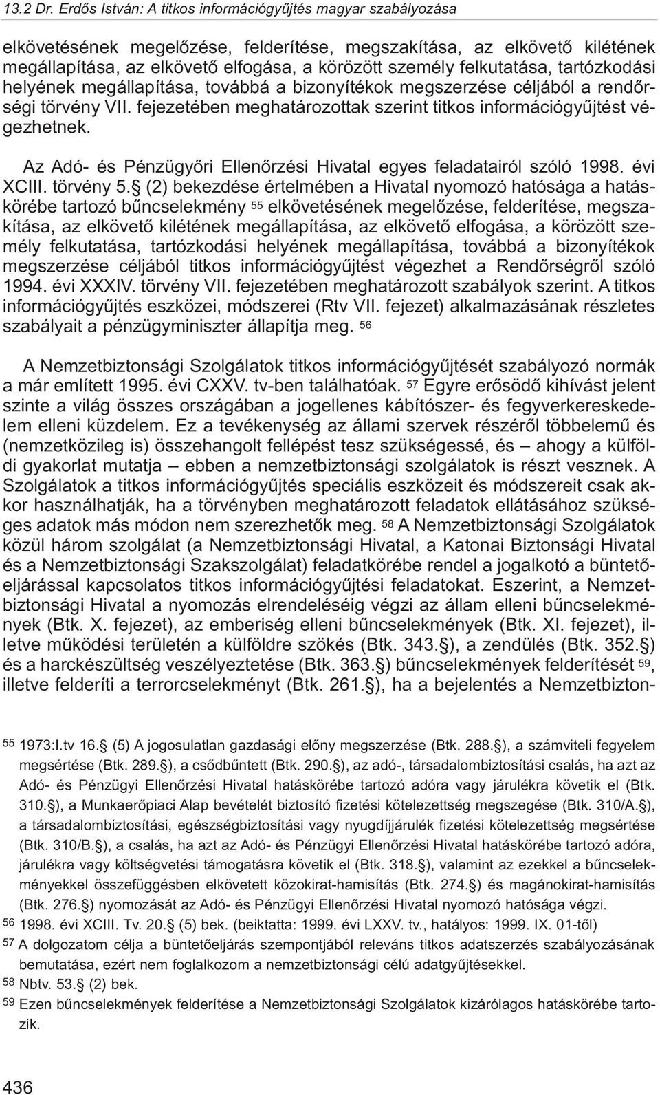 Az Adó- és Pénzügyõri Ellenõrzési Hivatal egyes feladatairól szóló 1998. évi XCIII. törvény 5.