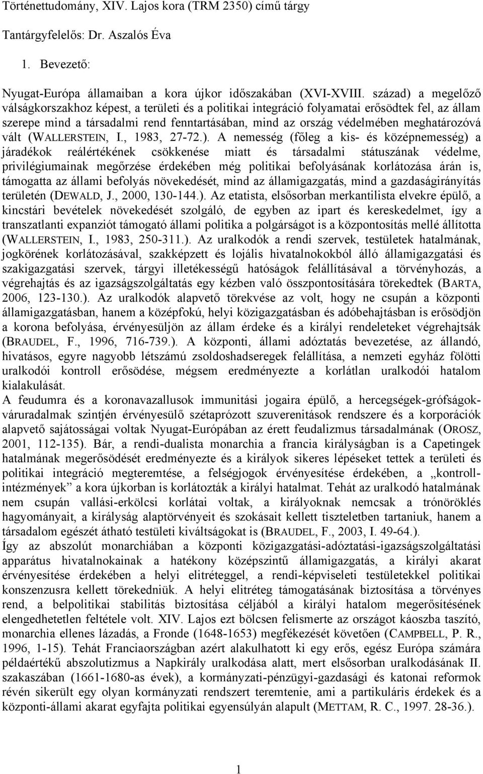 meghatározóvá vált (WALLERSTEIN, I., 1983, 27-72.).
