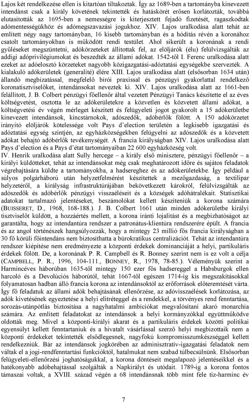 fizetését, ragaszkodtak adómentességükhöz és adómegszavazási jogukhoz. XIV.