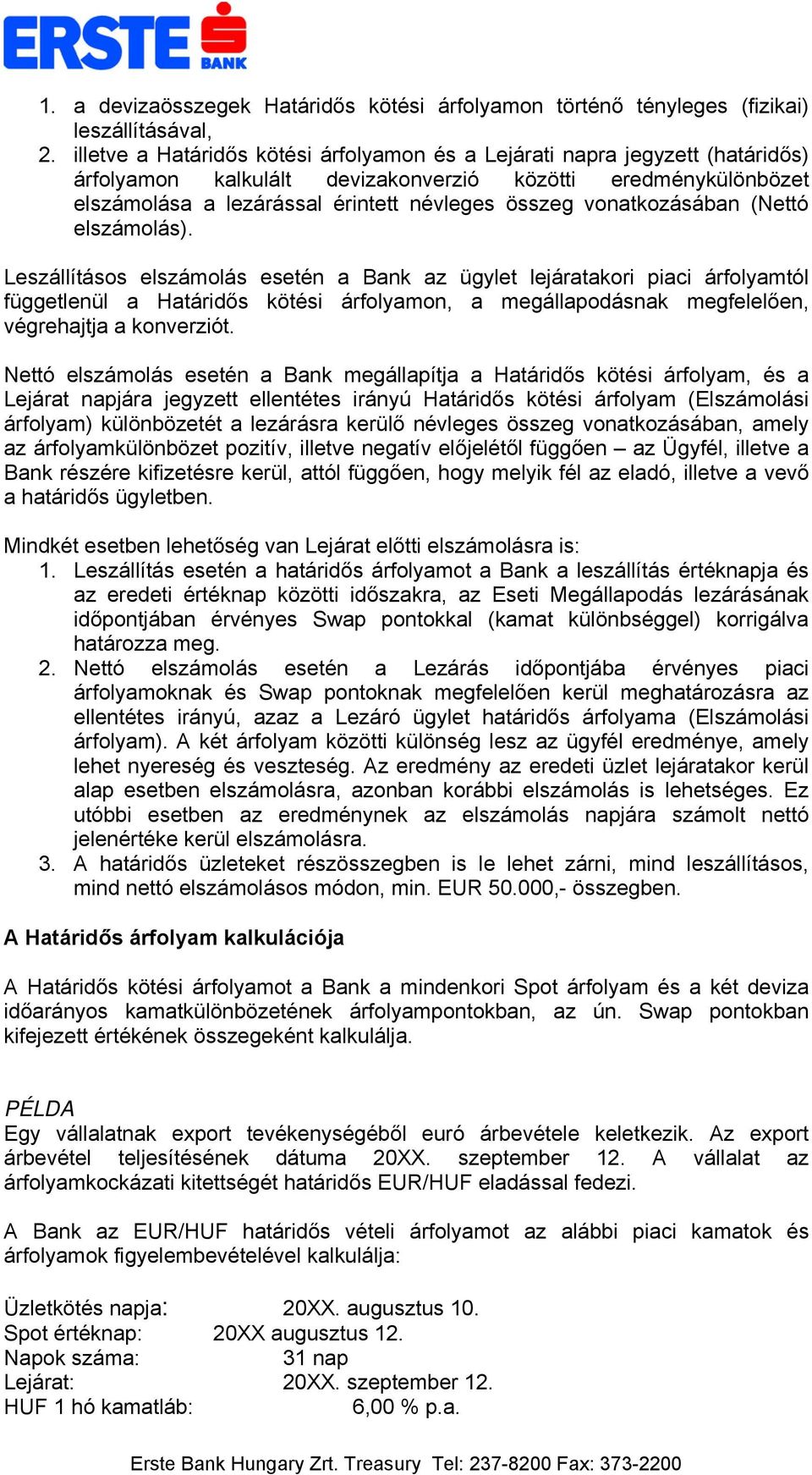 vonatkozásában (Nettó elszámolás).