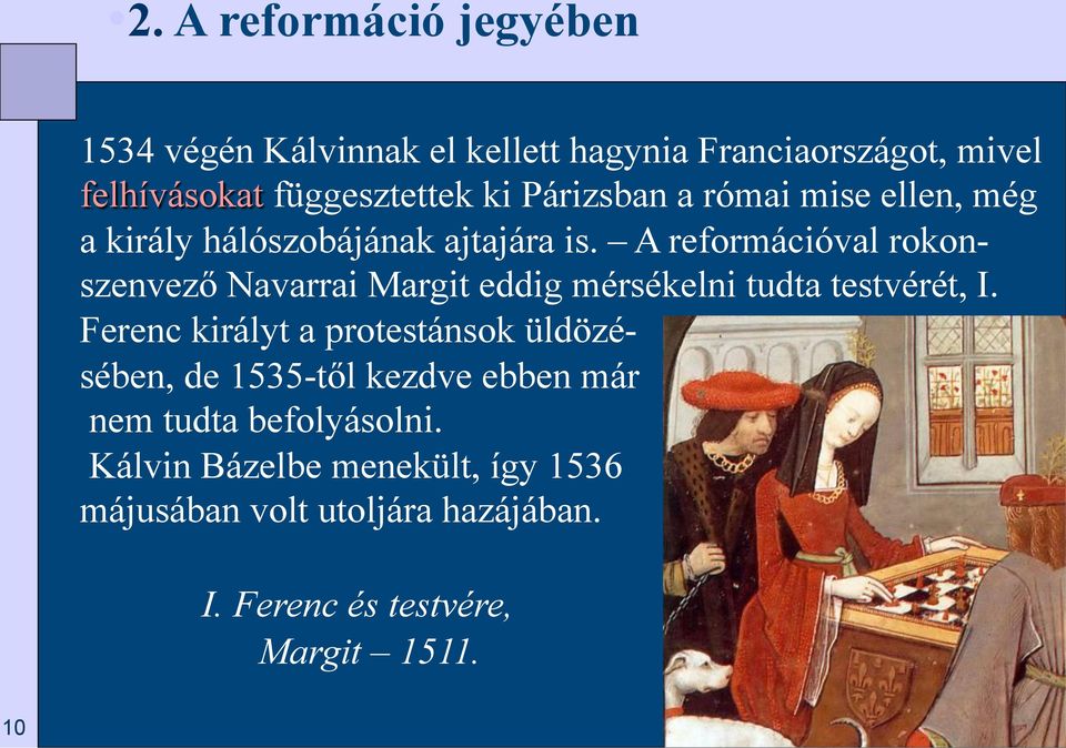 A reformációval rokonszenvező Navarrai Margit eddig mérsékelni tudta testvérét, I.
