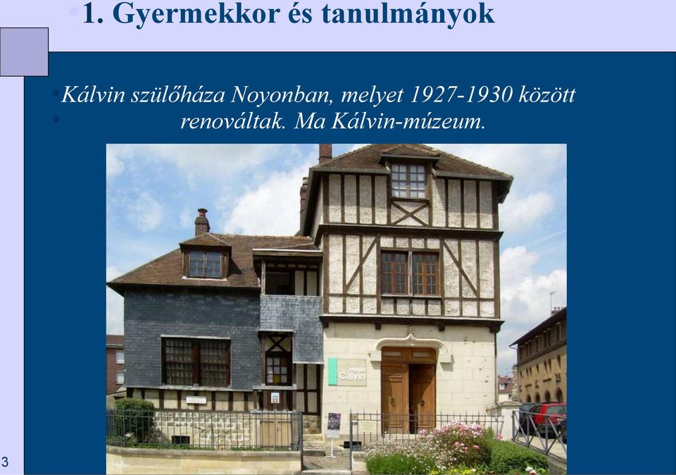 szülőháza Noyonban, melyet