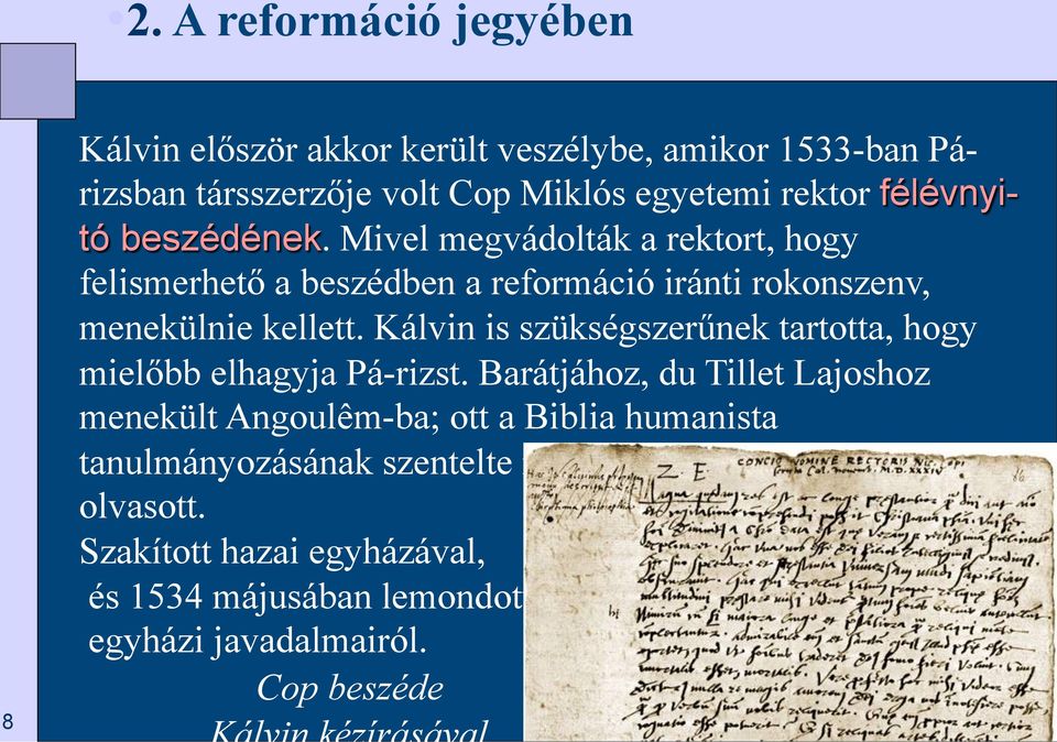 Kálvin is szükségszerűnek tartotta, hogy mielőbb elhagyja Pá-rizst.