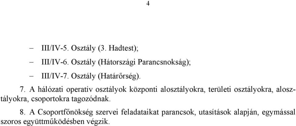 A hálózati operatív osztályok központi alosztályokra, területi osztályokra,