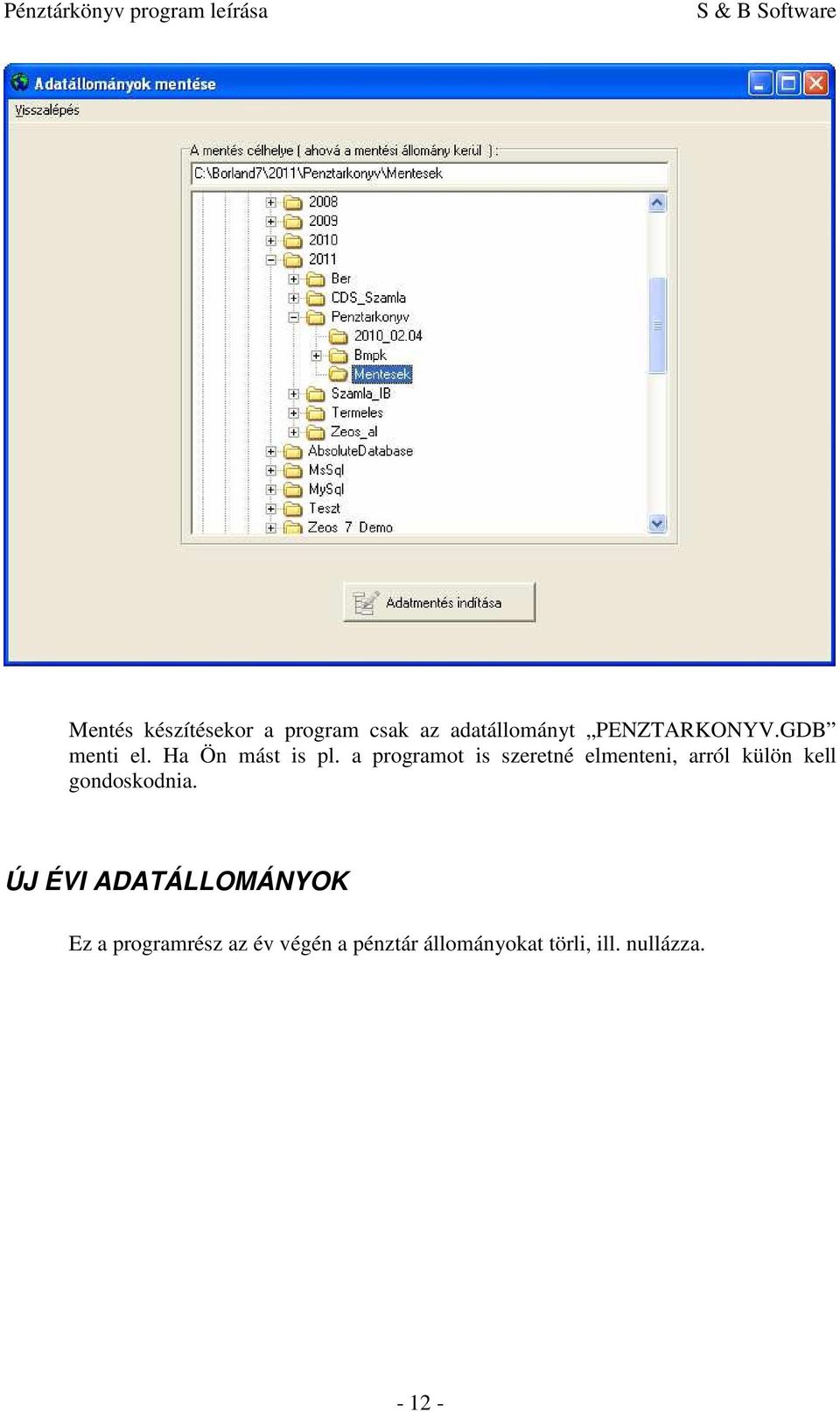 a programot is szeretné elmenteni, arról külön kell gondoskodnia.