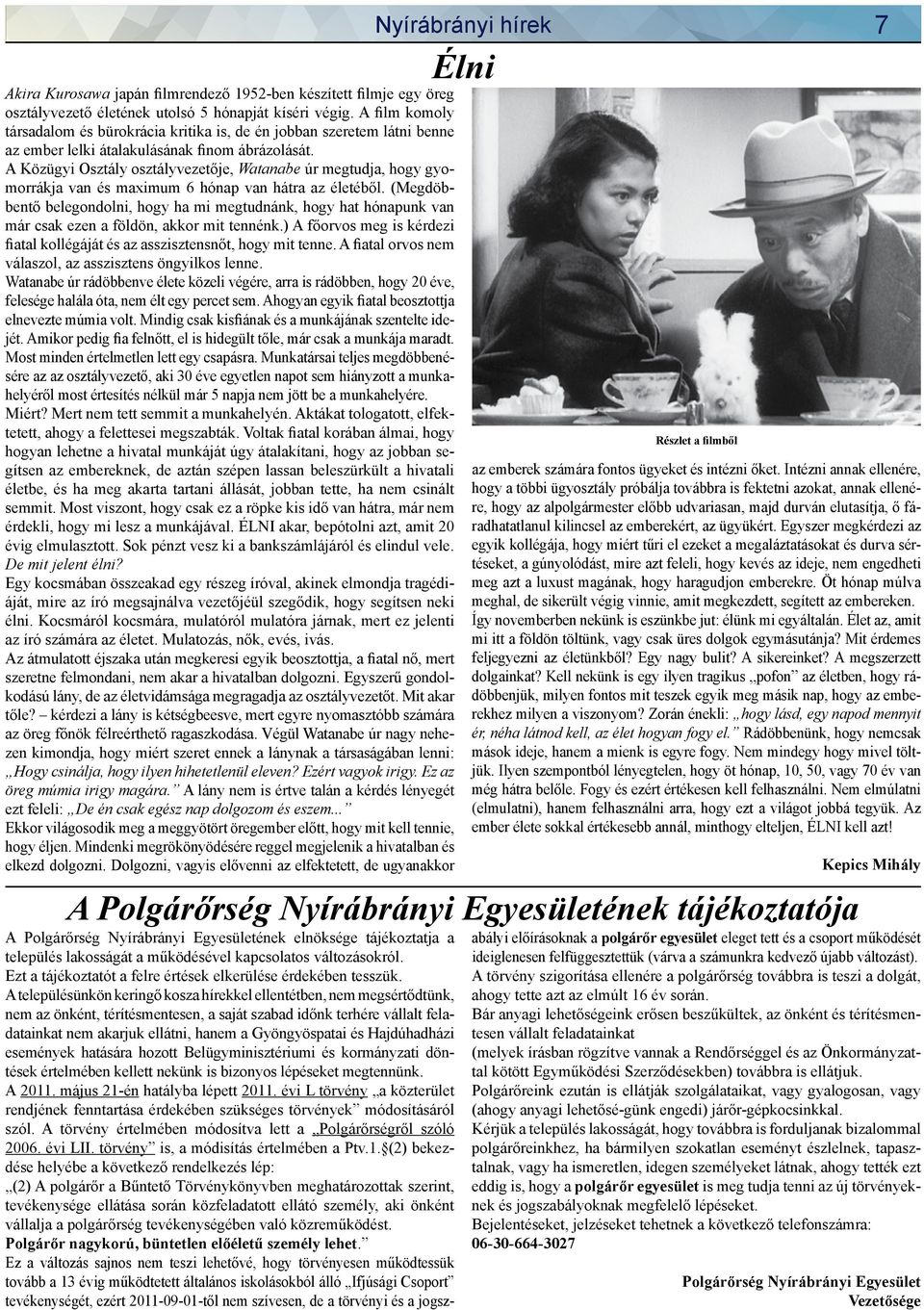 A Közügyi Osztály osztályvezetője, Watanabe úr megtudja, hogy gyomorrákja van és maximum 6 hónap van hátra az életéből.