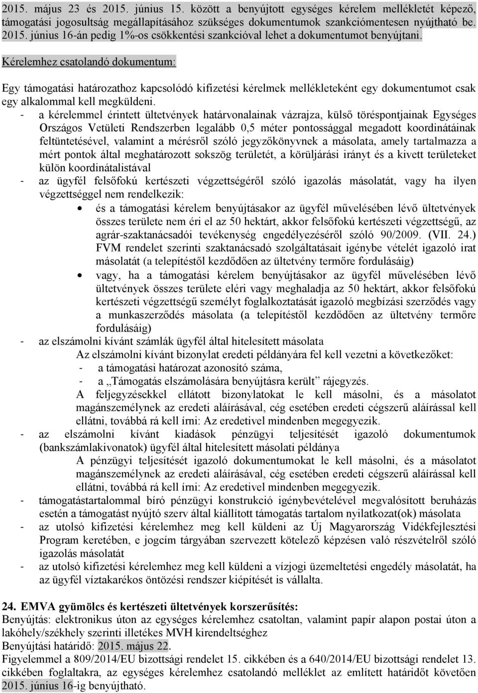 valamint a mérésről szóló jegyzőkönyvnek a másolata, amely tartalmazza a mért pontok által meghatározott sokszög területét, a körüljárási irányt és a kivett területeket külön koordinátalistával - az