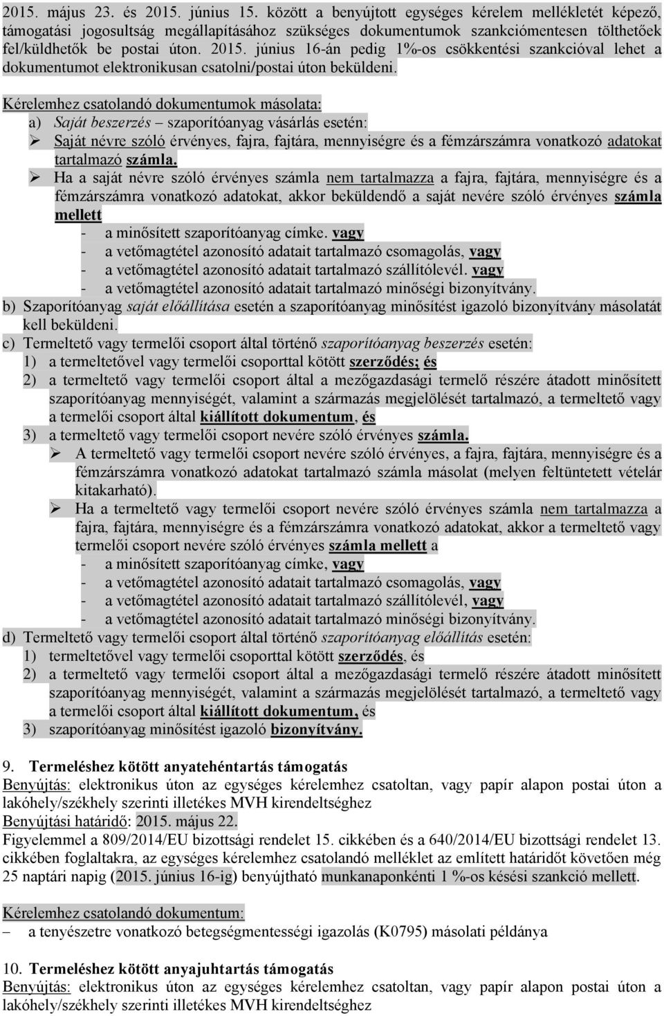 június 16-án pedig 1%-os csökkentési szankcióval lehet a dokumentumot elektronikusan csatolni/postai úton beküldeni.