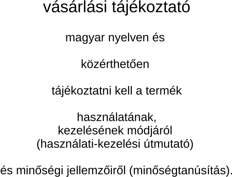 használatának, kezelésének módjáról