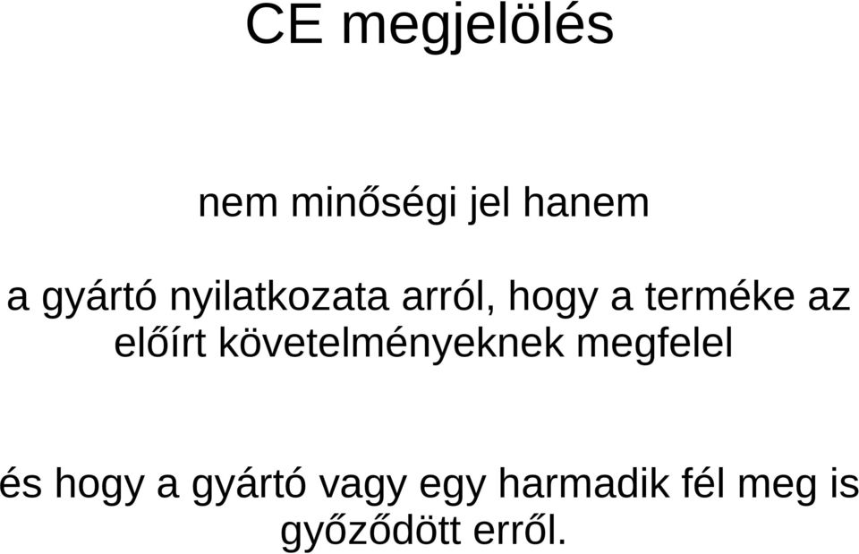 előírt követelményeknek megfelel és hogy a