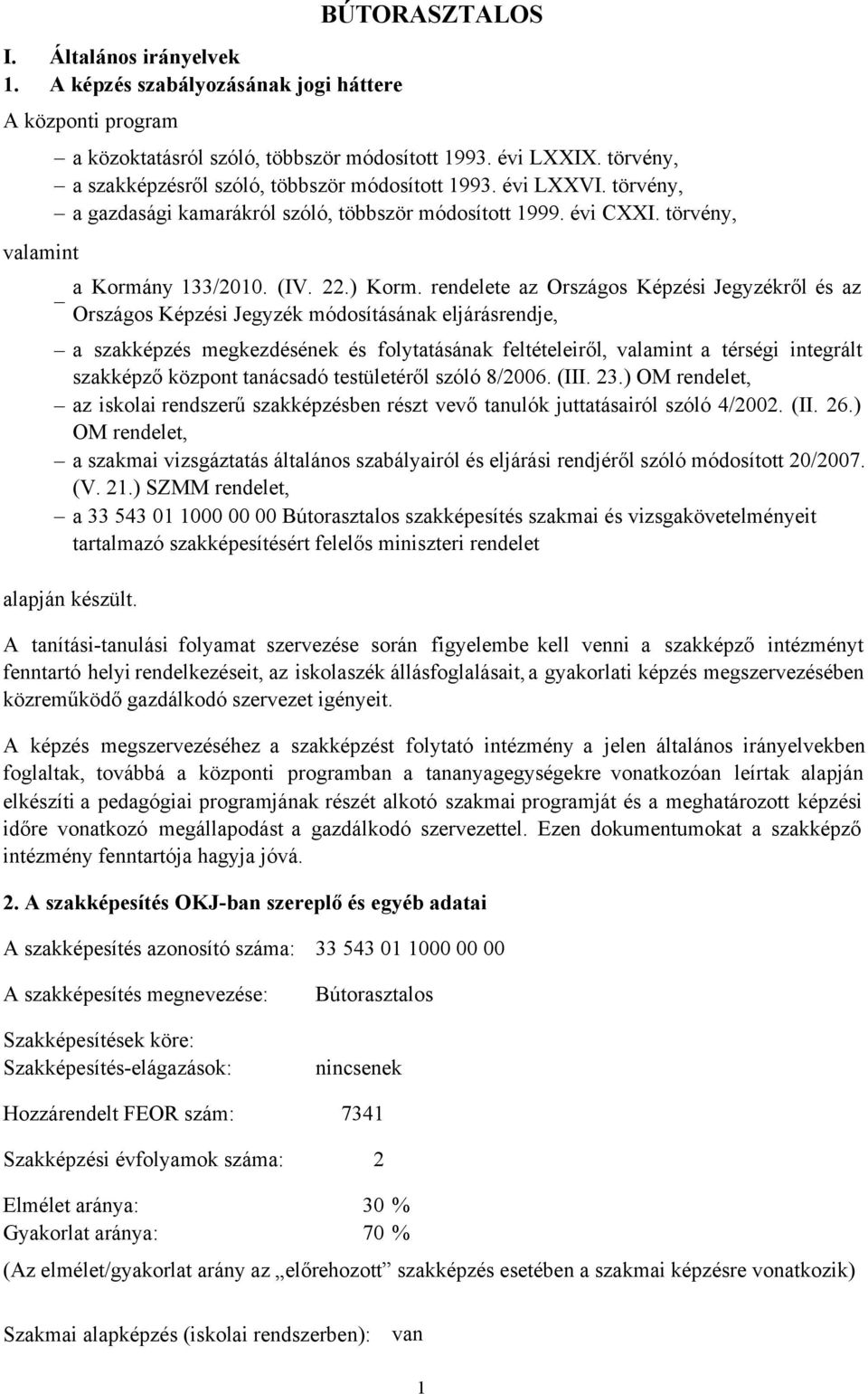 rendelete az Országos Képzési Jegyzékről ésaz Országos Képzési Jegyzék módosításának eljárásrendje, a szakképzés megkezdésének és folytatásának feltételeiről, valamint a térségi integrált szakképző