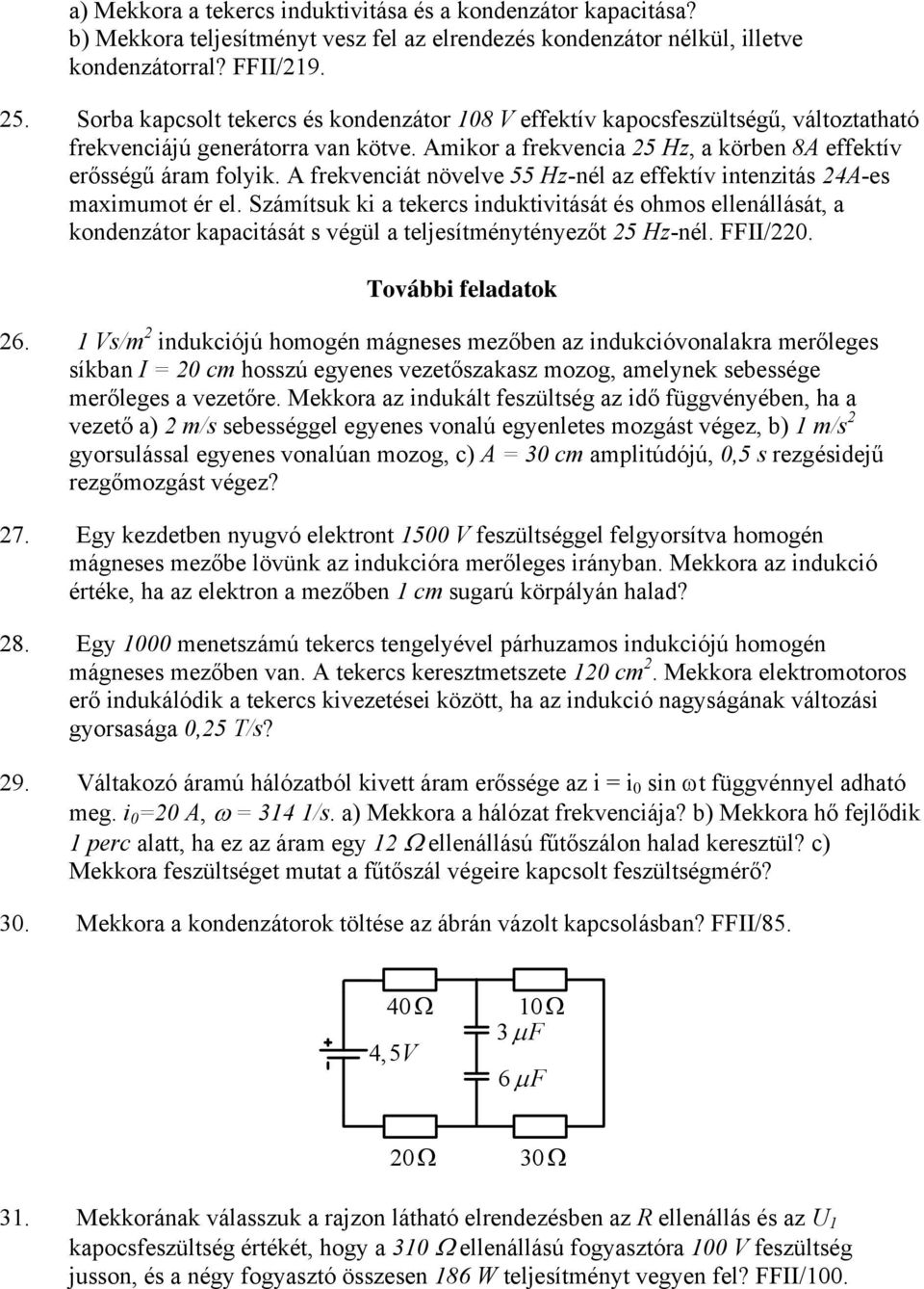 frekvenciát növelve 55 Hz-nél az effektív intenzitás 24-es maximumot ér el.