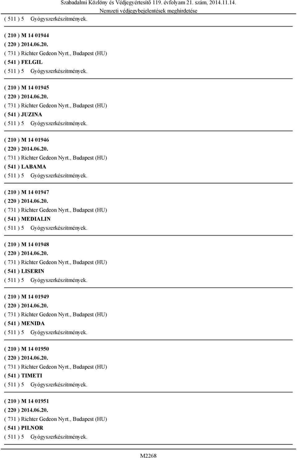 ( 210 ) M 14 01944 ( 541 ) FELGIL ( 210 ) M 14 01945 ( 541 ) JUZINA ( 210 ) M 14 01946 (