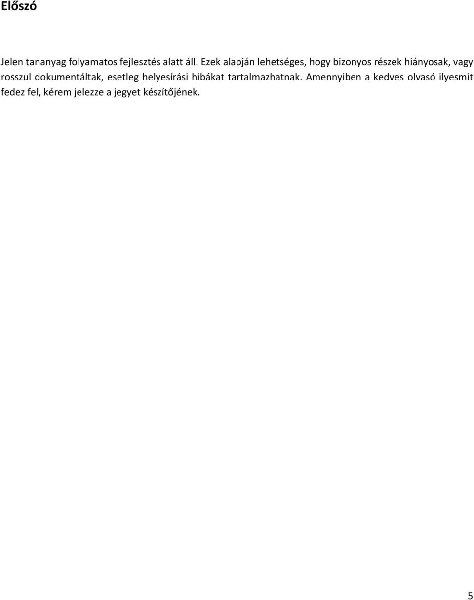 rosszul dokumentáltak, esetleg helyesírási hibákat tartalmazhatnak.