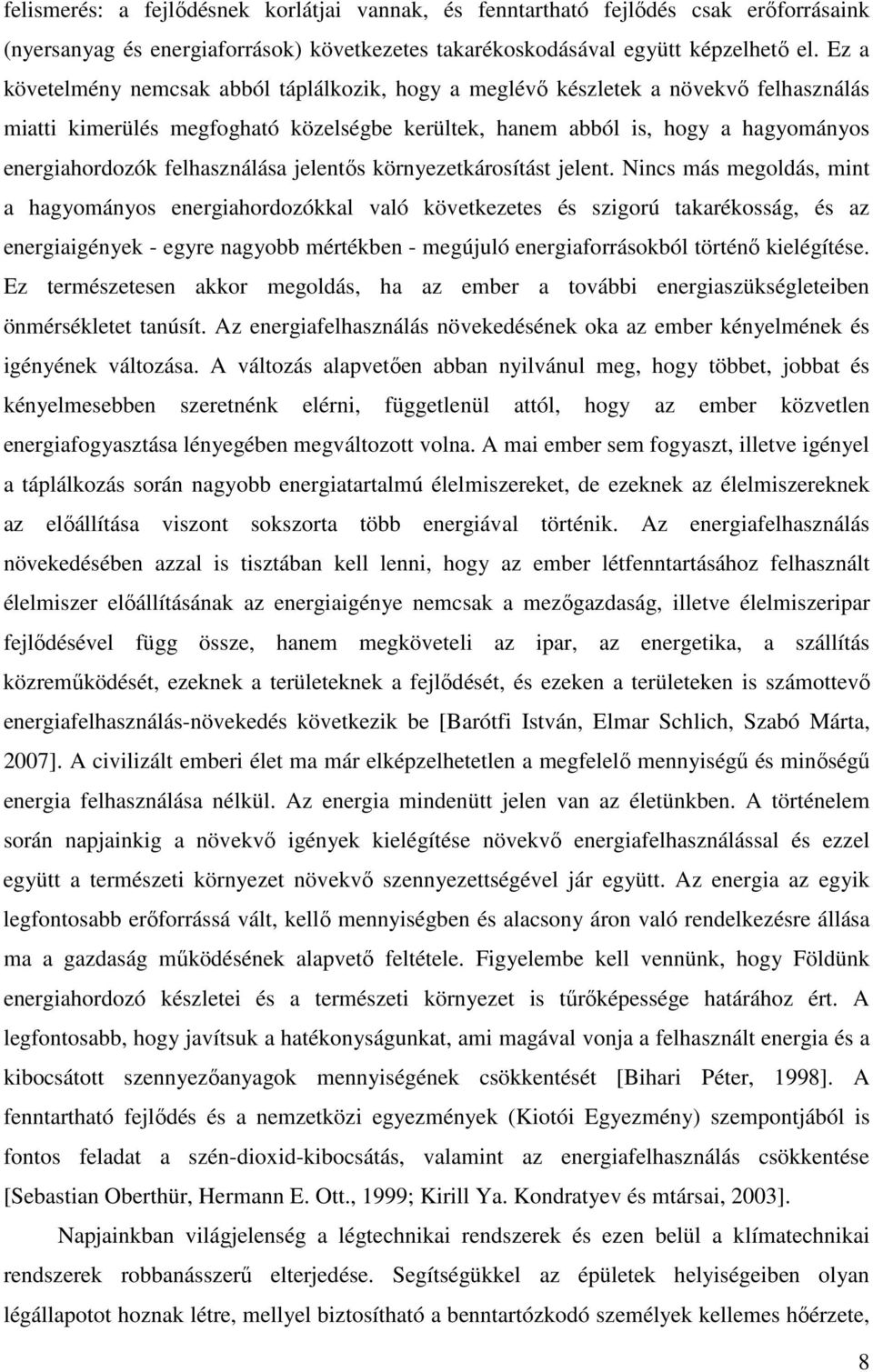 felhasználása jelentıs környezetkárosítást jelent.