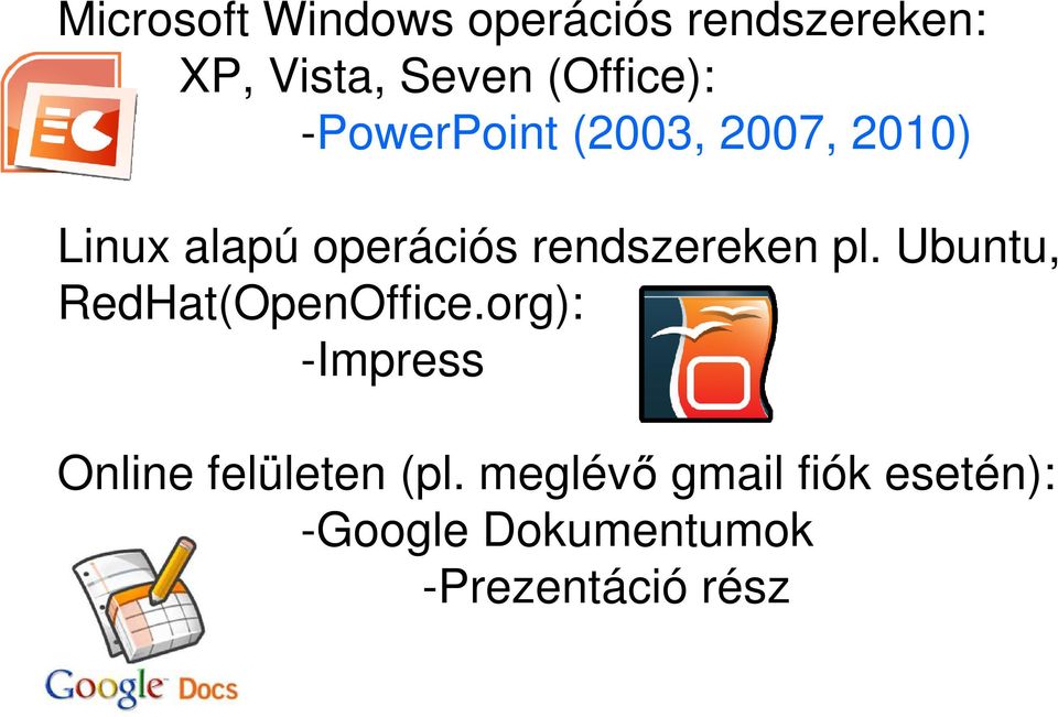 rendszereken pl. Ubuntu, RedHat(OpenOffice.