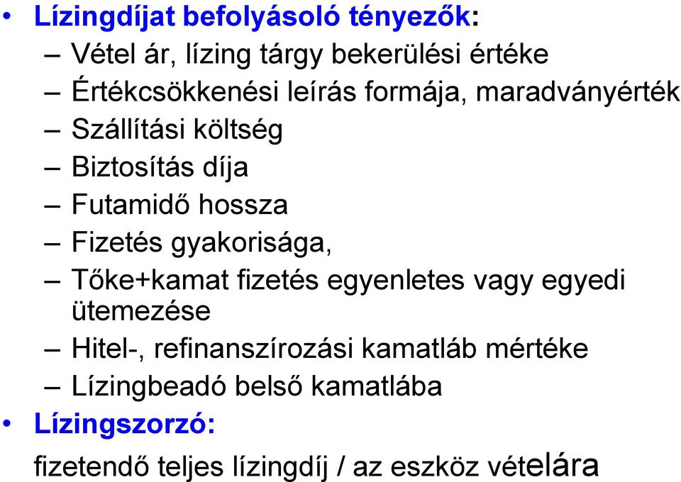 gyakorisága, Tőke+kamat fizetés egyenletes vagy egyedi ütemezése Hitel-, refinanszírozási