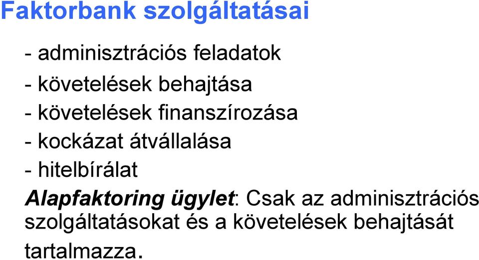 átvállalása - hitelbírálat Alapfaktoring ügylet: Csak az