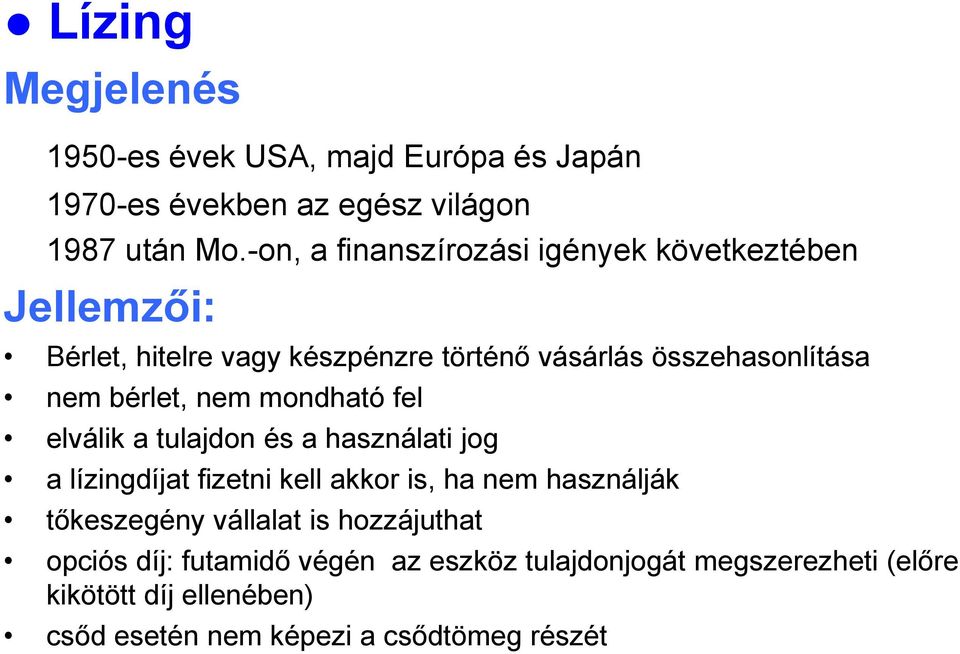 bérlet, nem mondható fel elválik a tulajdon és a használati jog a lízingdíjat fizetni kell akkor is, ha nem használják