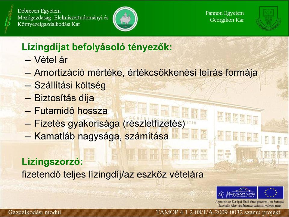 Futamidő hossza Fizetés gyakorisága (részletfizetés) Kamatláb