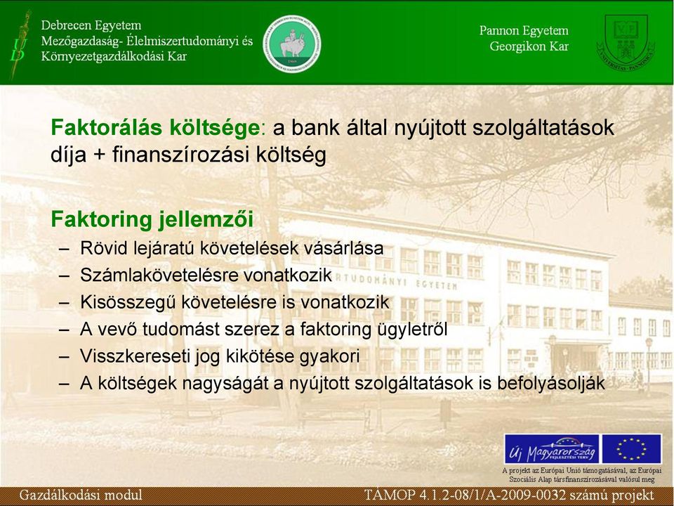 Kisösszegű követelésre is vonatkozik A vevő tudomást szerez a faktoring ügyletről