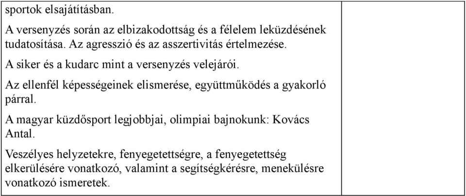 Az ellenfél képességeinek elismerése, együttműködés a gyakorló párral.