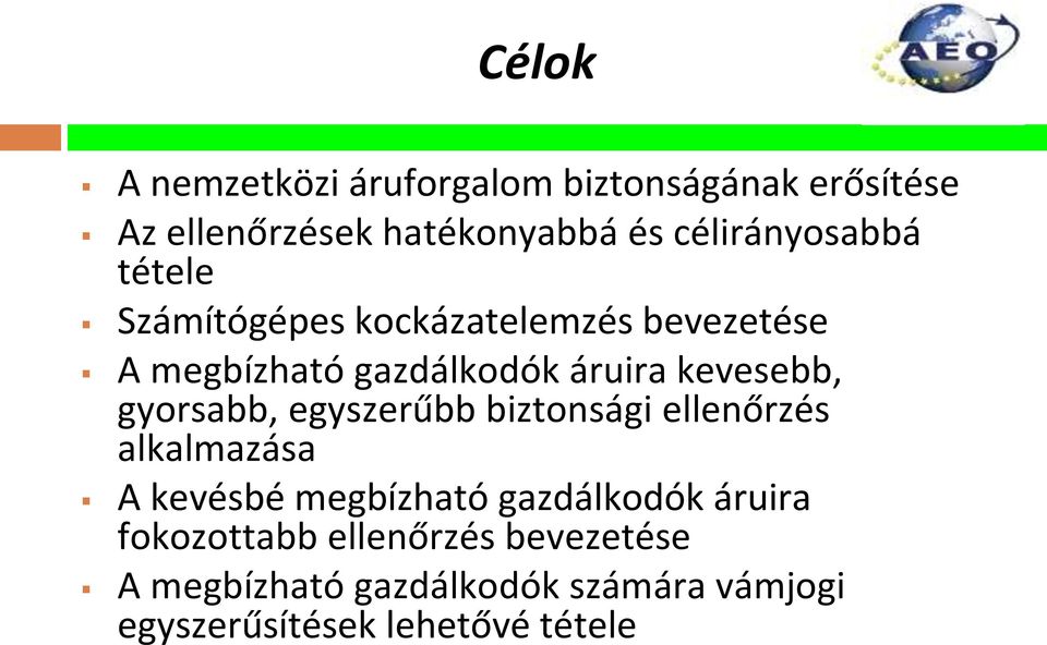 kevesebb, gyorsabb, egyszerűbb biztonsági ellenőrzés alkalmazása A kevésbé megbízható gazdálkodók