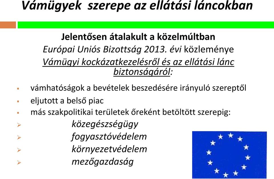 évi közleménye Vámügyi kockázatkezelésről és az ellátási lánc biztonságáról: vámhatóságok a