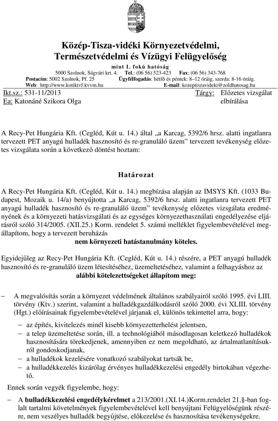 (Cegléd, Kút u. 14.) által a Karcag, 5392/6 hrsz.